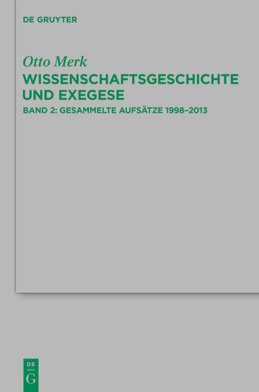 Otto Merk: Wissenschaftsgeschichte und Exegese / Gesammelte Aufsätze 1998–2013