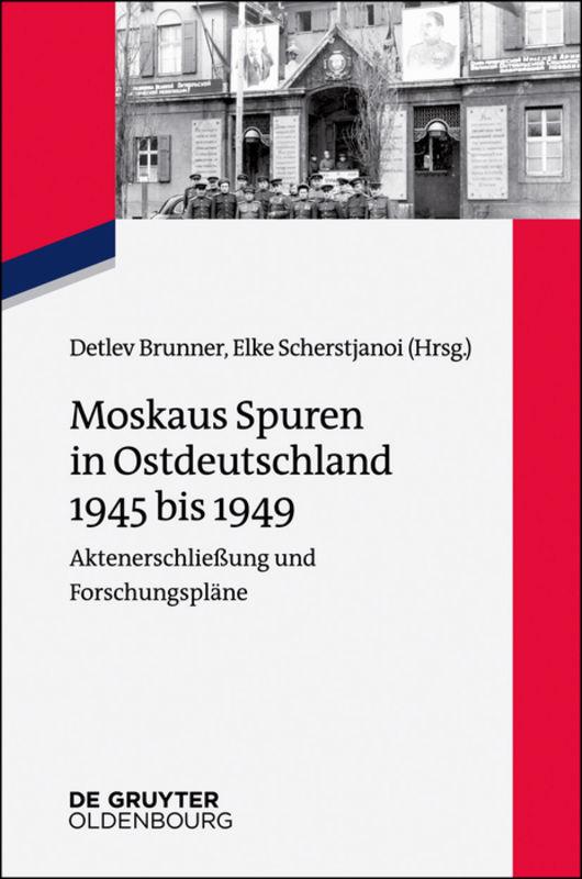 Moskaus Spuren in Ostdeutschland 1945 bis 1949