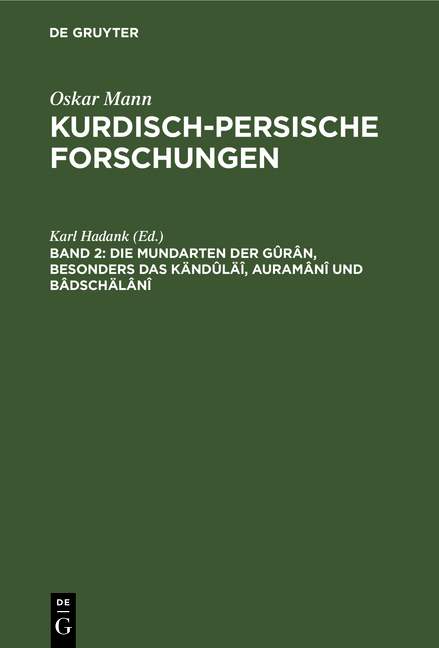 Oskar Mann: Kurdisch-persische Forschungen. Nordwestiranische Dialekte / Die Mundarten der Gûrân, besonders das Kändûläî, Auramânî und Bâdschälânî