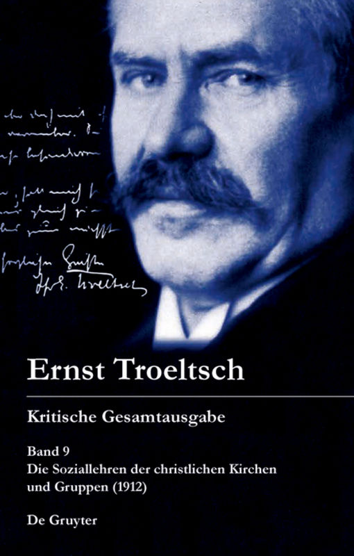 Ernst Troeltsch: Kritische Gesamtausgabe / Band 9, 1–3 Die Soziallehren der christlichen Kirchen und Gruppen (1912)