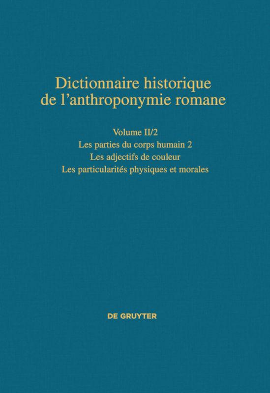 Dictionnaire historique de l’anthroponymie romane (Patronymica Romanica) / Les parties du corps humain 2 – Les particularités physiques et morales