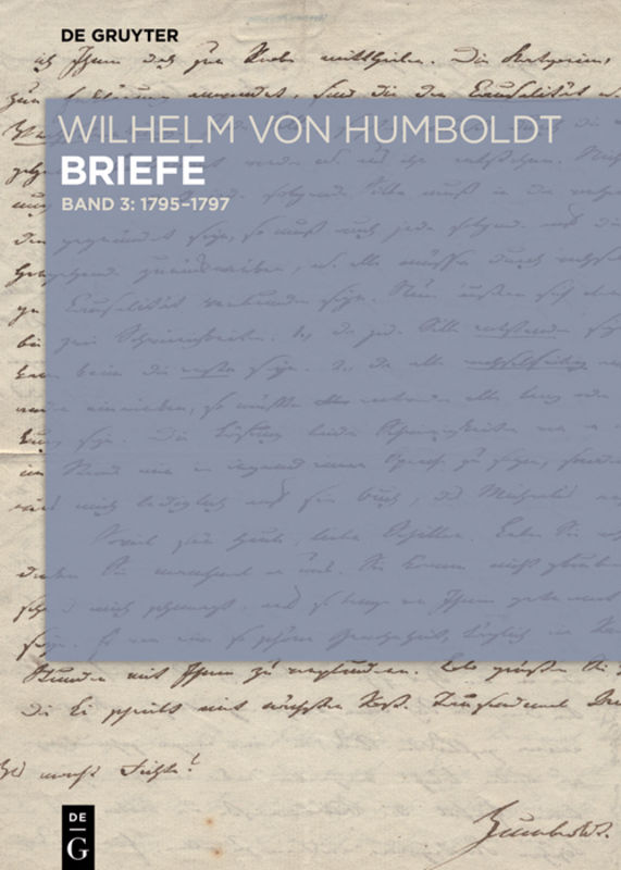 Wilhelm von Humboldt: Wilhelm von Humboldt - Briefe / Briefe Juli 1795 bis Juni 1797