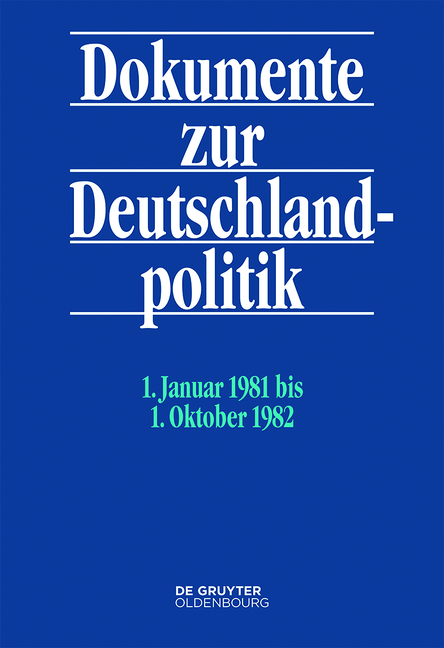 Dokumente zur Deutschlandpolitik. Reihe VI: 21. Oktober 1969 bis 1. Oktober 1982 / 1. Januar 1981 bis 1. Oktober 1982