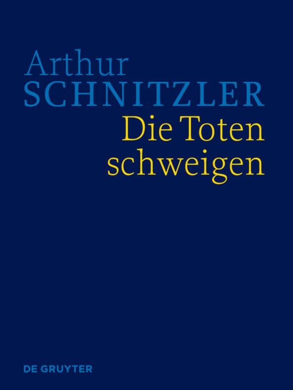 Arthur Schnitzler: Werke in historisch-kritischen Ausgaben / Die Toten schweigen