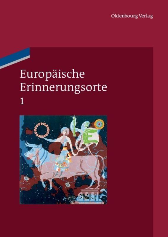 Europäische Erinnerungsorte / Mythen und Grundbegriffe des europäischen Selbstverständnisses