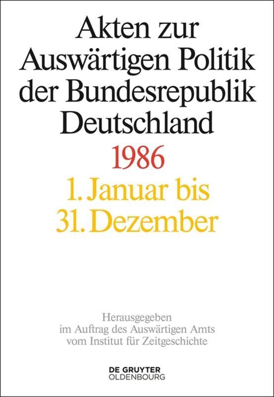 Akten zur Auswärtigen Politik der Bundesrepublik Deutschland / Akten zur Auswärtigen Politik der Bundesrepublik Deutschland 1986