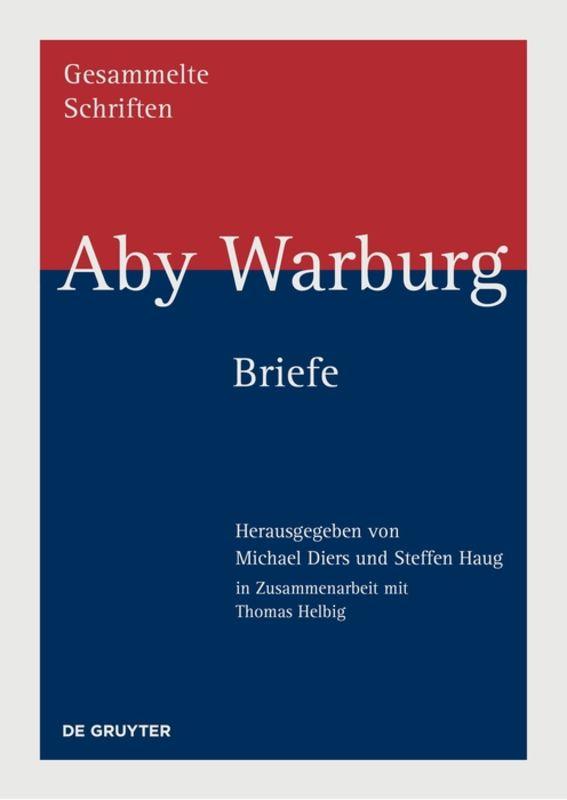 Aby Warburg: Gesammelte Schriften - Studienausgabe / Briefe