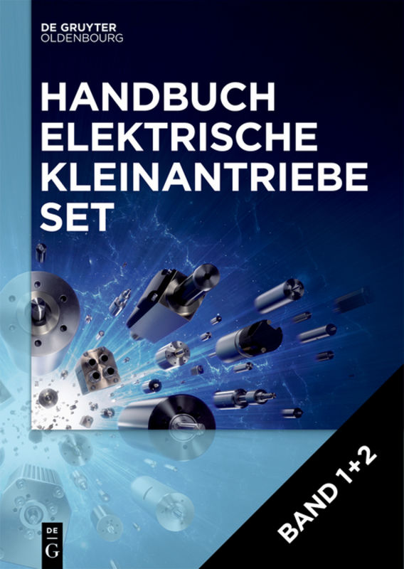 Handbuch Elektrische Kleinantriebe / [Set Handbuch Elektrische Kleinantriebe, Band 1+2]