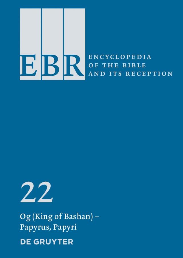 Encyclopedia of the Bible and Its Reception (EBR) / Og (King of Bashan) – Papyrus, Papyri