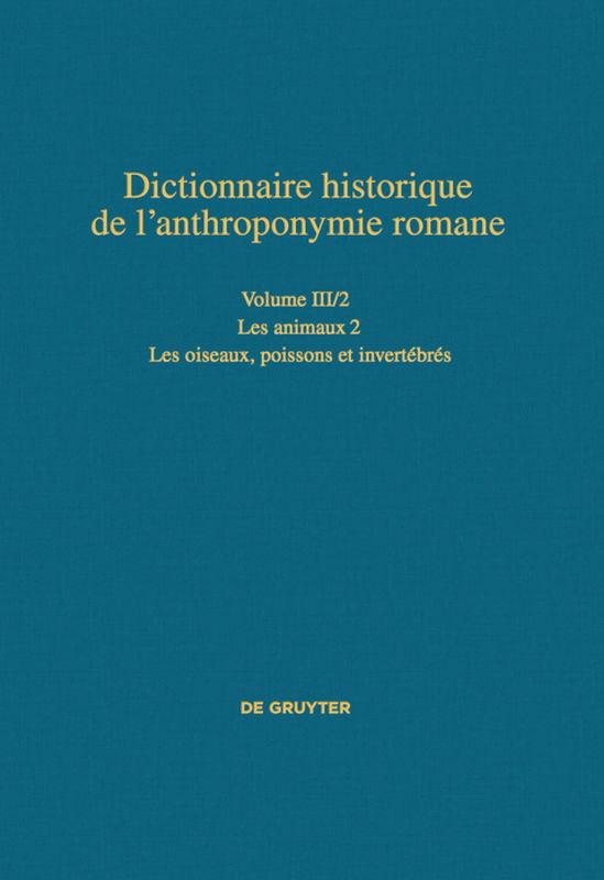 Dictionnaire historique de l’anthroponymie romane (Patronymica Romanica) / Les animaux 2