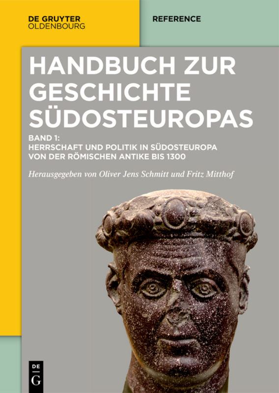 Handbuch zur Geschichte Südosteuropas / Herrschaft und Politik in Südosteuropa von der römischen Antike bis 1300