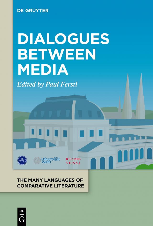 The Many Languages of Comparative Literature / / La littérature comparée:... / Dialogues between Media
