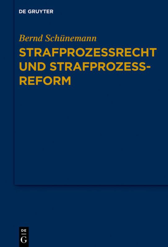 Bernd Schünemann: Gesammelte Werke / Strafprozessrecht und Strafprozessreform