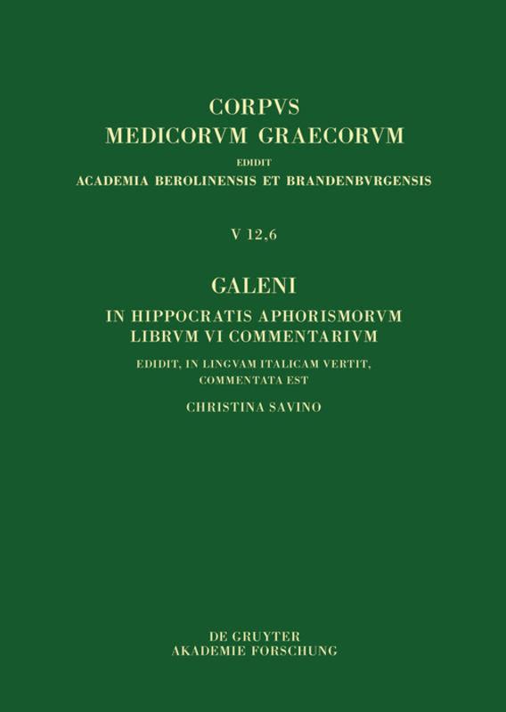Galeni In Hippocratis Aphorismos VI commentaria / Galeno, Commento agli Aforismi di Ippocrate Libro VI