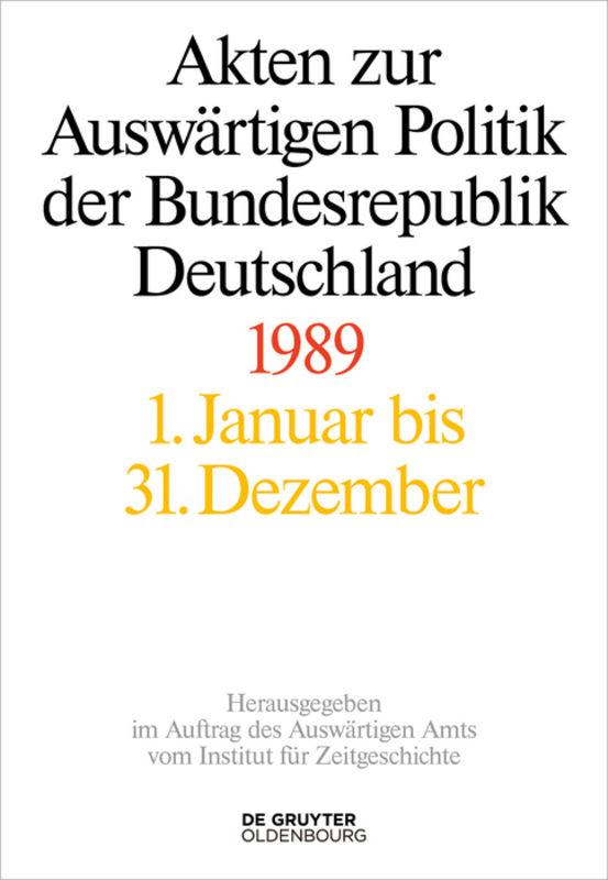 Akten zur Auswärtigen Politik der Bundesrepublik Deutschland / Akten zur Auswärtigen Politik der Bundesrepublik Deutschland 1989