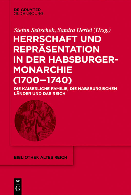 Herrschaft und Repräsentation in der Habsburgermonarchie (1700–1740)