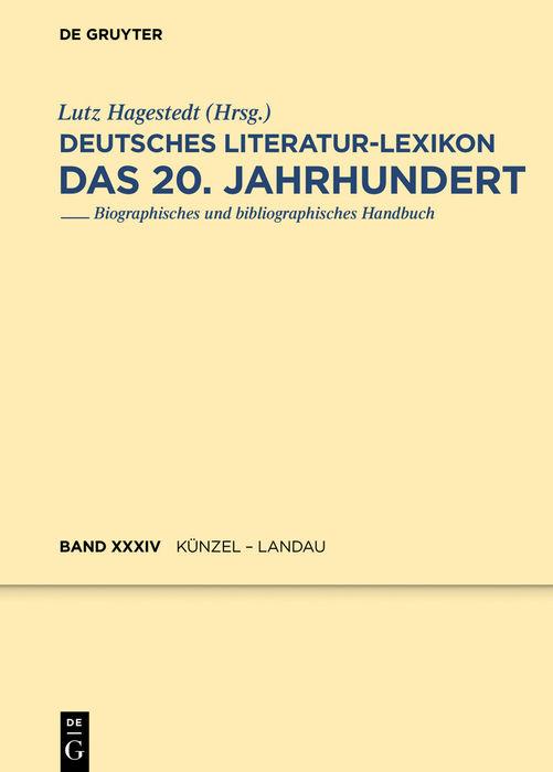 Deutsches Literatur-Lexikon. Das 20. Jahrhundert / Künzel - Landau