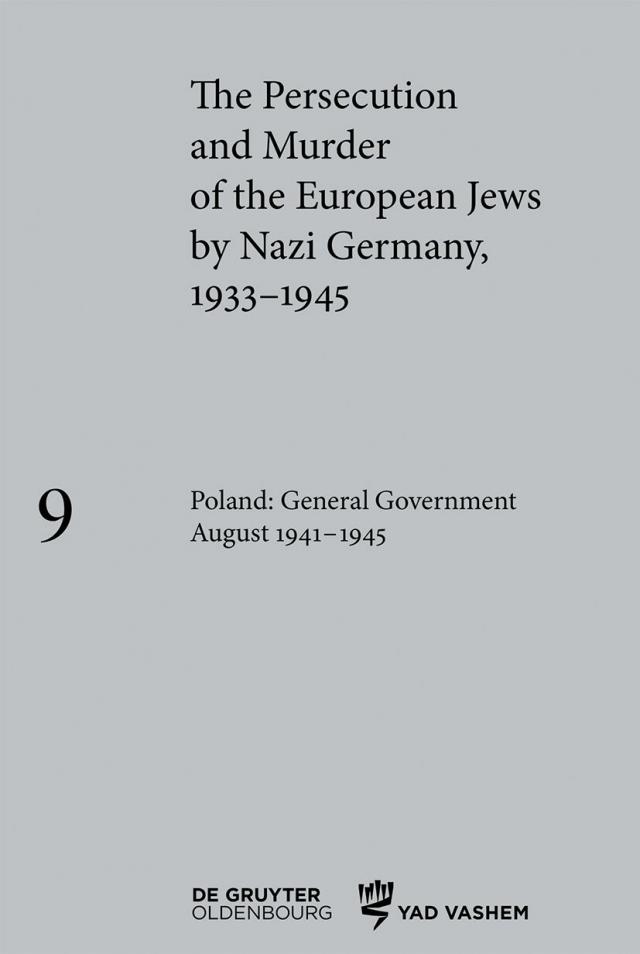 The Persecution and Murder of the European Jews by Nazi Germany, 1933–1945 / Poland: General Government August 1941–1945