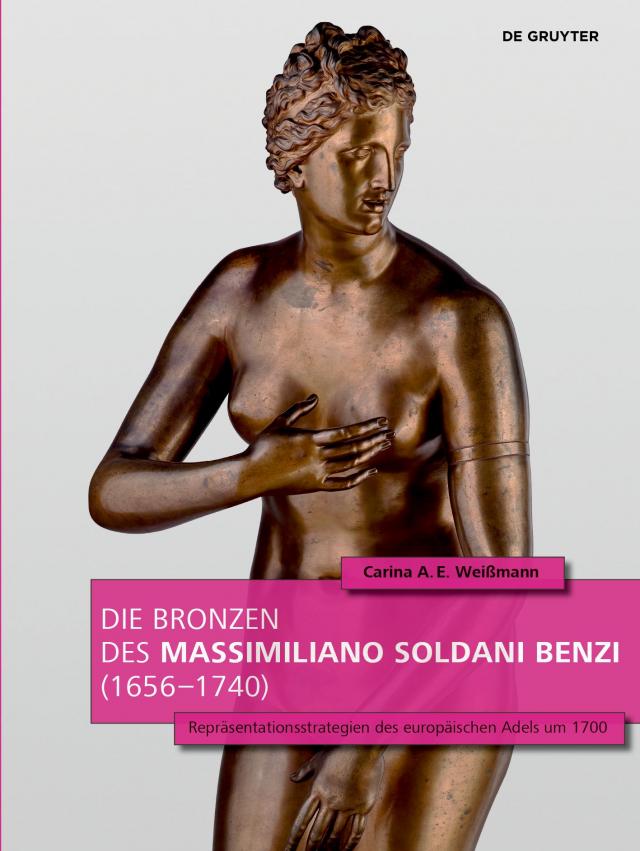 Die Bronzen des Massimiliano Soldani Benzi (1656–1740)