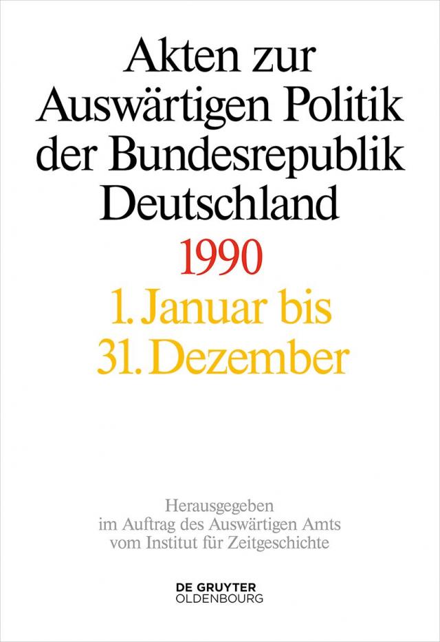 Akten zur Auswärtigen Politik der Bundesrepublik Deutschland / Akten zur Auswärtigen Politik der Bundesrepublik Deutschland 1990