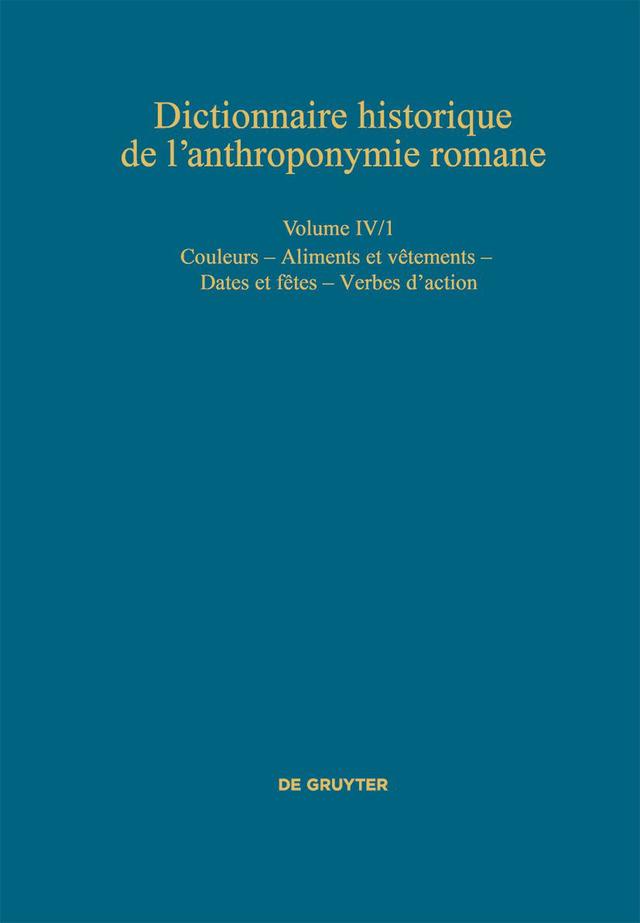 Dictionnaire historique de l’anthroponymie romane (Patronymica Romanica) / Couleurs – Aliments et vêtements – Dates et fêtes
