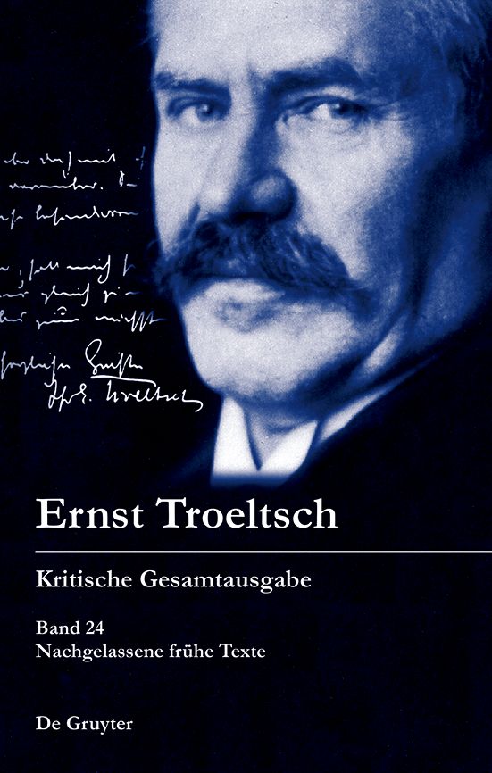 Ernst Troeltsch: Kritische Gesamtausgabe / Nachgelassene frühe Texte