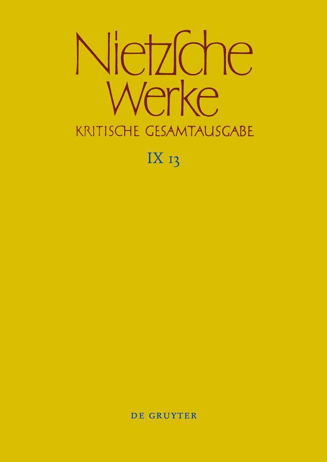 Friedrich Nietzsche: Nietzsche Werke. Abteilung 9: Der handschriftliche... / Aufzeichnungen aus den Archivmappen Mp XVII und Mp XVIII sowie verstreute Aufzeichnungen
