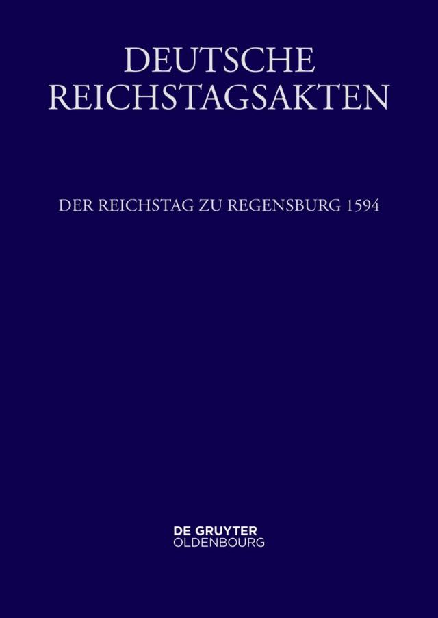 Deutsche Reichstagsakten. Reichsversammlungen 1556-1662 / Der Reichstag zu Regensburg 1594