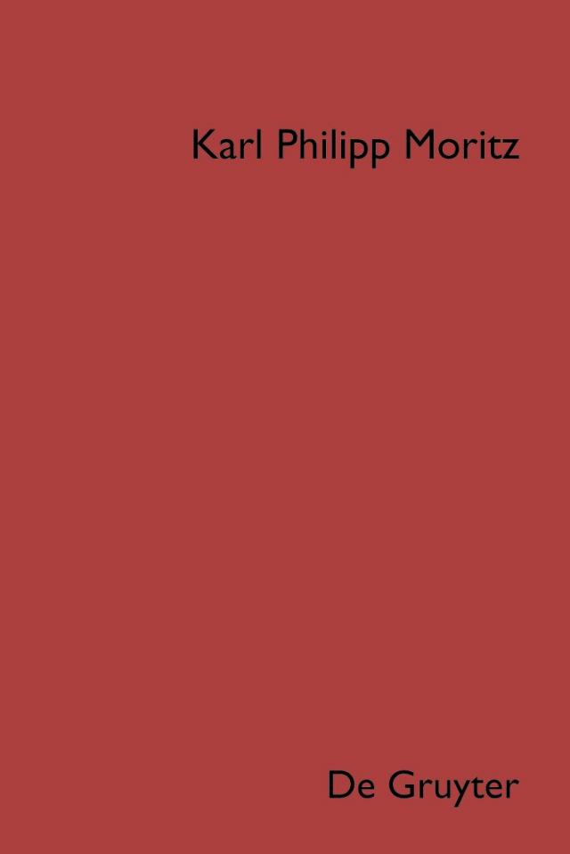 Karl Philipp Moritz: Sämtliche Werke / Schriften zur Kunst- und Literaturtheorie