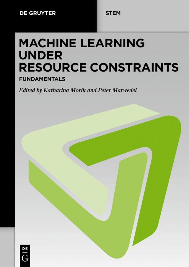 Machine Learning under Resource Constraints / Machine Learning under Resource Constraints - Fundamentals