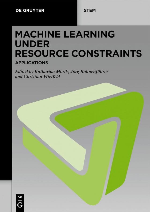 Machine Learning under Resource Constraints / Machine Learning under Resource Constraints - Applications