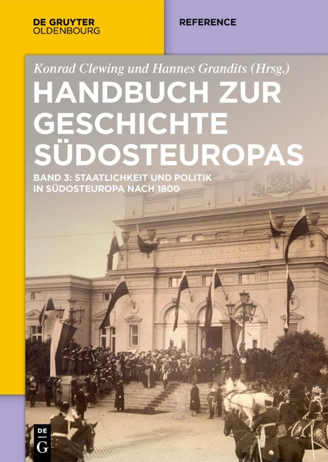 Handbuch zur Geschichte Südosteuropas / Staatlichkeit und Politik in Südosteuropa nach 1800