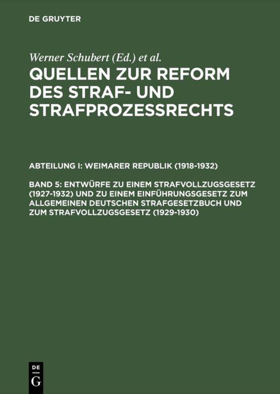 Entwürfe zu einem Strafvollzugsgesetz (1927–1932) und zu einem Einführungsgesetz zum Allgemeinen Deutschen Strafgesetzbuch und zum Strafvollzugsgesetz (1929–1930)