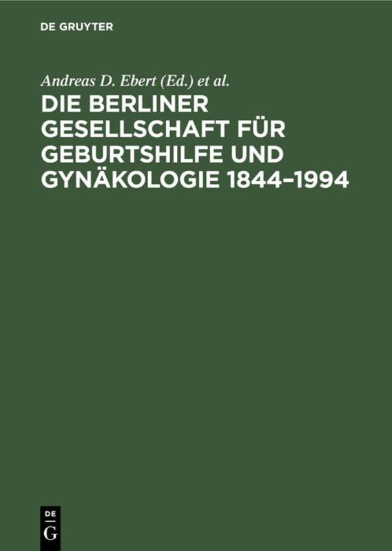 Die Berliner Gesellschaft für Geburtshilfe und Gynäkologie 1844–1994