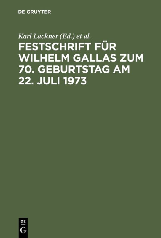 Festschrift für Wilhelm Gallas zum 70. Geburtstag am 22. Juli 1973