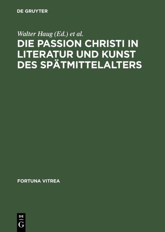 Die Passion Christi in Literatur und Kunst des Spätmittelalters