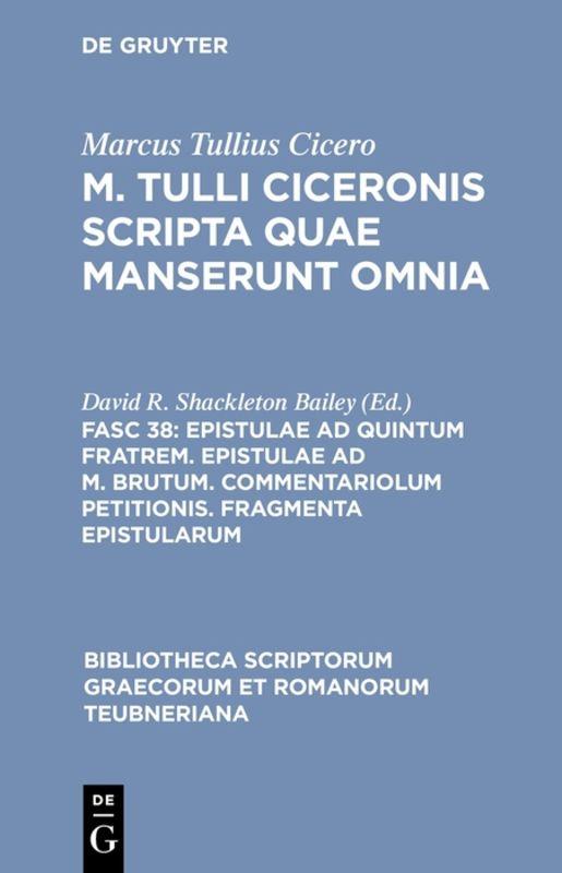 Epistulae ad Quintum fratrem. Epistulae ad M. Brutum. Commentariolum petitionis. Fragmenta epistularum