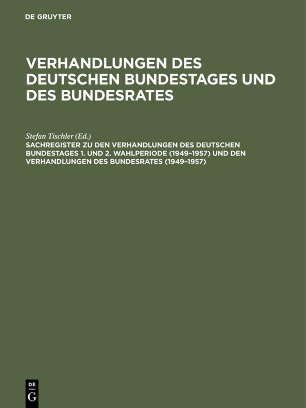 Sachregister zu den Verhandlungen des Deutschen Bundestages 1. und 2. Wahlperiode (1949–1957) und den Verhandlungen des Bundesrates (1949–1957)