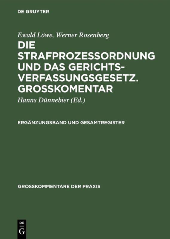 Ewald Löwe; Werner Rosenberg: Die Strafprozeßordnung und das Gerichtsverfassungsgesetz.... / Ergänzungsband und Gesamtregister