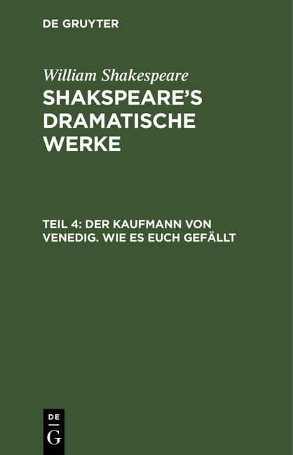 William Shakespeare: Shakspeare’s dramatische Werke / Der Kaufmann von Venedig. Wie es euch gefällt
