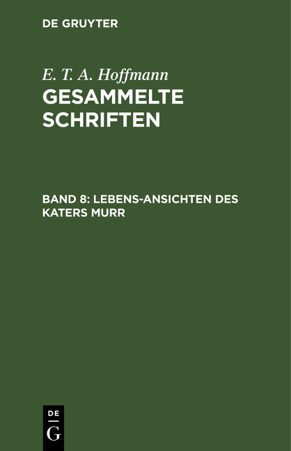 E. T. A. Hoffmann: Gesammelte Schriften / Lebens-Ansichten des Katers Murr