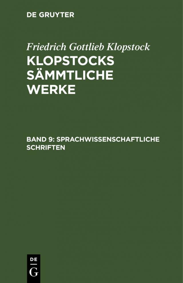 Friedrich Gottlieb Klopstock: Klopstocks sämmtliche Werke / Sprachwissenschaftliche Schriften
