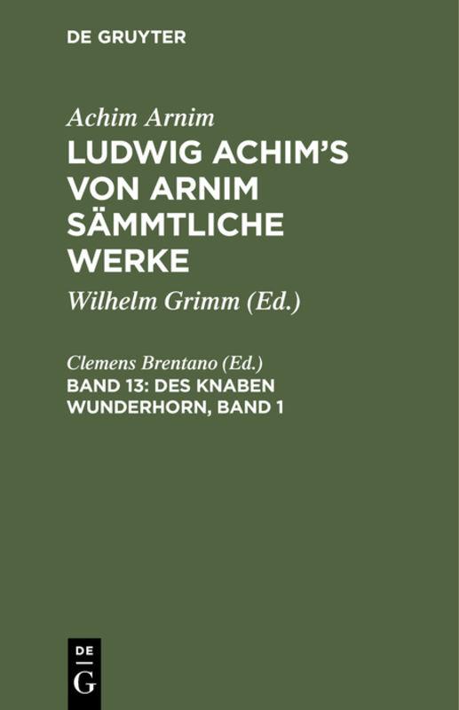 Achim Arnim: Ludwig Achim's von Arnim sämmtliche Werke / Des Knaben Wunderhorn, Band 1