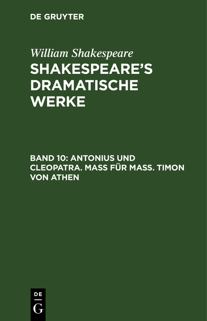 William Shakespeare: Shakespeare’s dramatische Werke / Antonius und Cleopatra. Maß für Maß. Timon von Athen