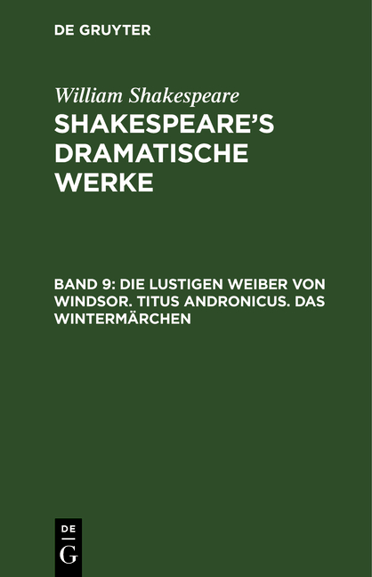 William Shakespeare: Shakespeare’s dramatische Werke / Die lustigen Weiber von Windsor. Titus Andronicus. Das Wintermärchen