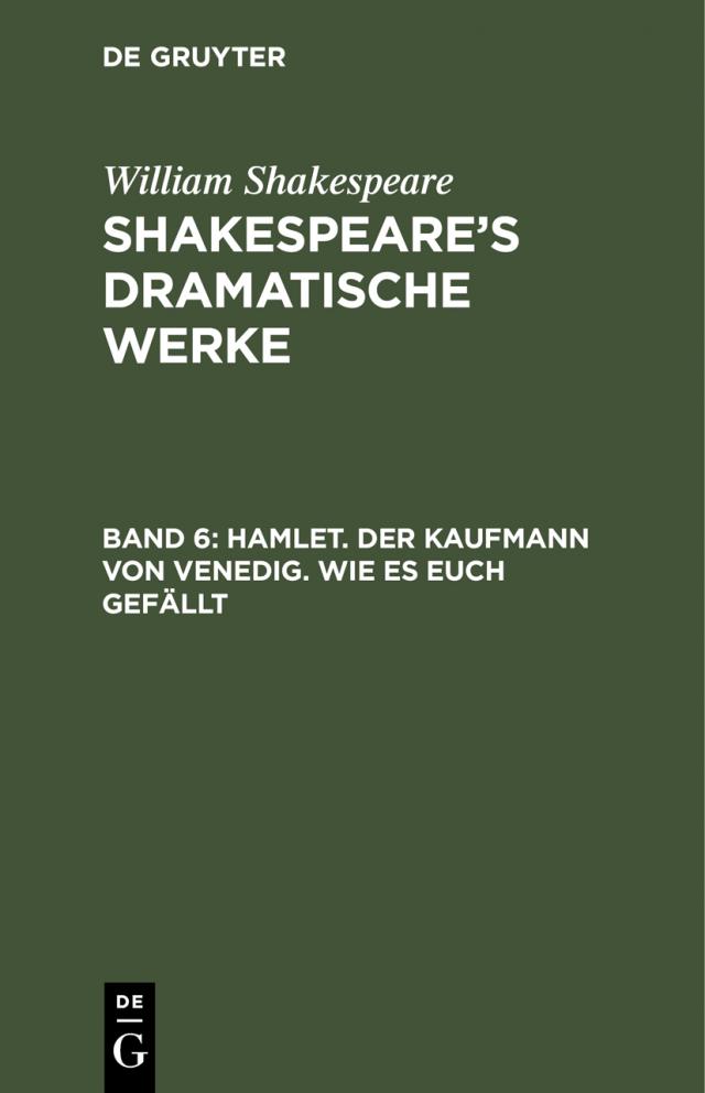 William Shakespeare: Shakespeare’s dramatische Werke / Hamlet. Der Kaufmann von Venedig. Wie es euch gefällt