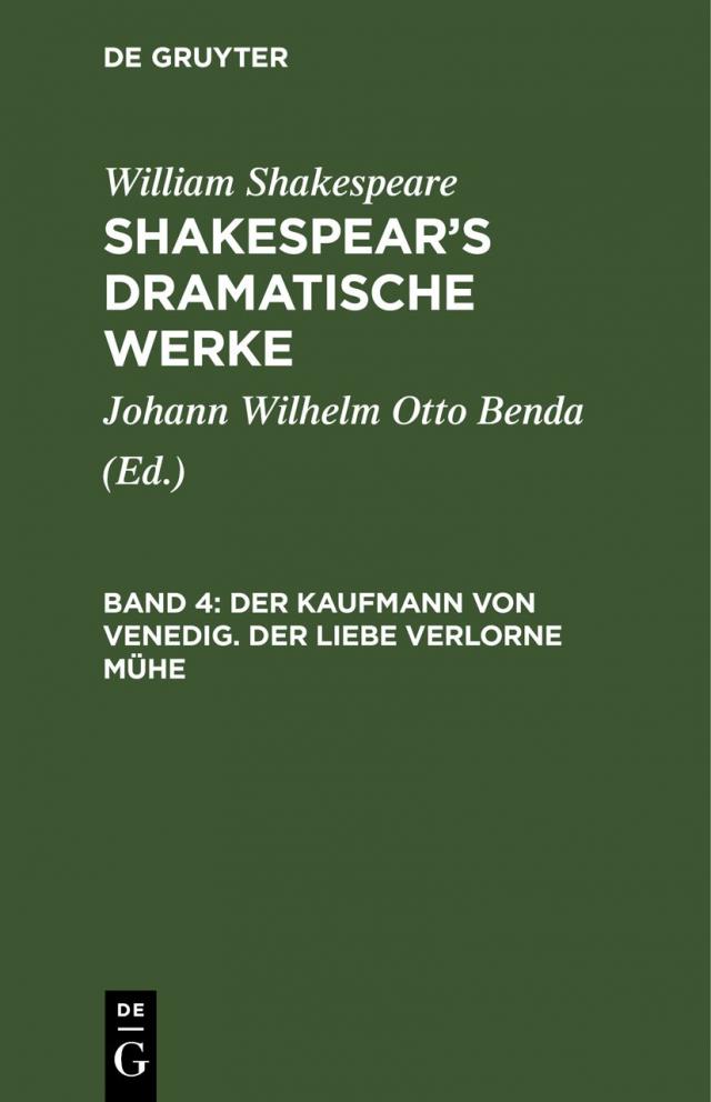 William Shakespeare: Shakespear’s dramatische Werke / Der Kaufmann von Venedig. Der Liebe verlorne Mühe