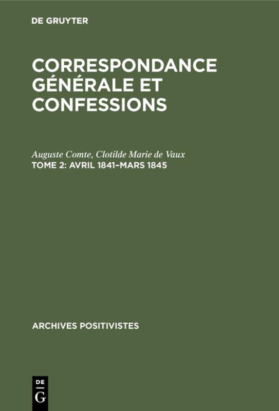 Auguste Comte: Correspondance générale et confessions / Avril 1841–mars 1845