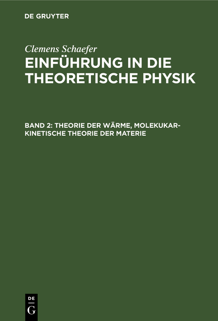Clemens Schaefer: Einführung in die theoretische Physik / Theorie der Wärme, molekukar-kinetische Theorie der Materie