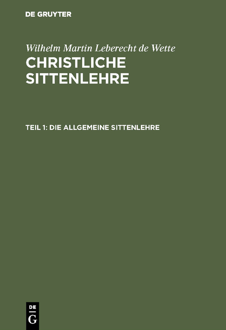 Wilhelm Martin Leberecht de Wette: Christliche Sittenlehre / Die allgemeine Sittenlehre